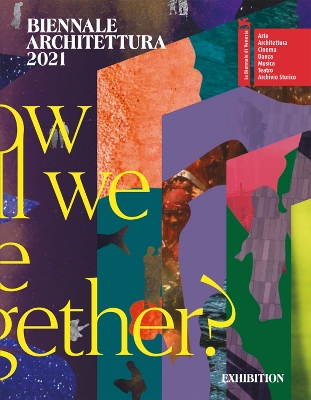 Biennale Architettura 2021: How will we live together? book