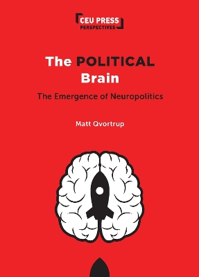 The Political Brain: The Emergence of Neuropolitics book