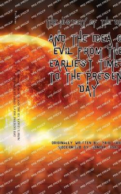 The The History of the Devil: And the Idea of Evil from the Earliest Times to the Present Day by Paul Carus