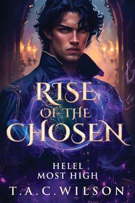 RISE of the CHOSEN: Helel - Most High by T a C Wilson