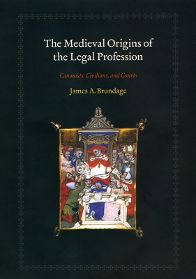 The Medieval Origins of the Legal Profession by James A. Brundage