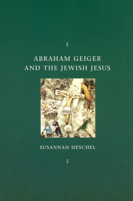 Abraham Geiger and the Jewish Jesus book