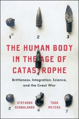 The Human Body in the Age of Catastrophe by Stefanos Geroulanos