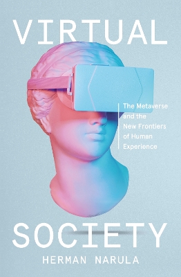 Virtual Society: The Metaverse and the New Frontiers of Human Experience book