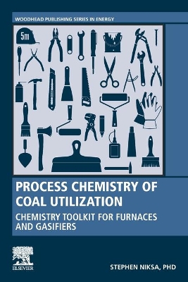 Process Chemistry of Coal Utilization: Chemistry Toolkit for Furnaces and Gasifiers book