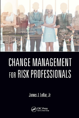 Change Management for Risk Professionals by James J. Leflar Jr