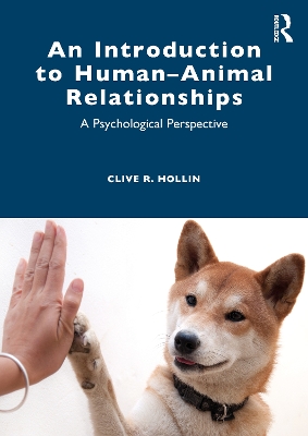 An Introduction to Human–Animal Relationships: A Psychological Perspective by Clive R. Hollin