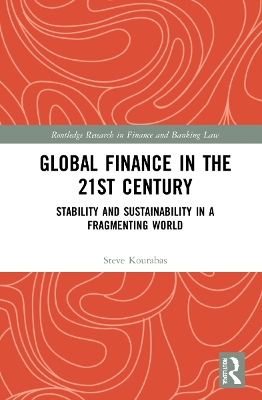 Global Finance in the 21st Century: Stability and Sustainability in a Fragmenting World by Steve Kourabas