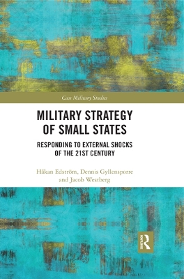 Military Strategy of Small States: Responding to External Shocks of the 21st Century book