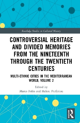 Controversial Heritage and Divided Memories from the Nineteenth Through the Twentieth Centuries: Multi-Ethnic Cities in the Mediterranean World, Volume 2 book