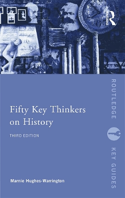 Fifty Key Thinkers on History by Marnie Hughes-Warrington