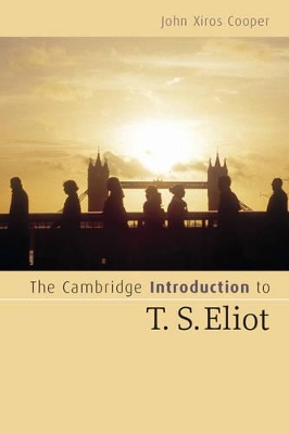 The Cambridge Introduction to T. S. Eliot by John Xiros Cooper