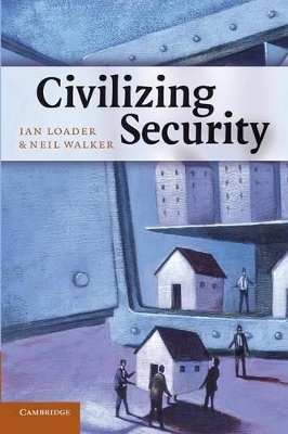 Civilizing Security by Ian Loader