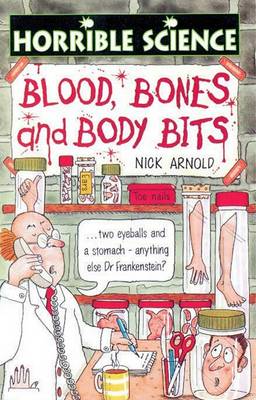 Blood, Bones and Body Bits by Nick Arnold