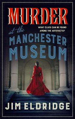 Murder at the Manchester Museum: A whodunnit that will keep you guessing book