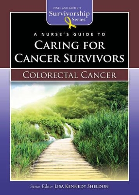 Nurse's Guide to Caring for Cancer Survivors: Colorectal Cancer book