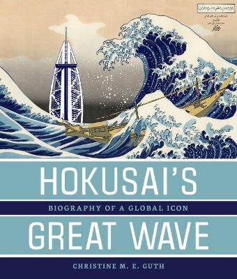 Hokusai's Great Wave by Christine M. E. Guth