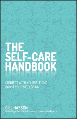 The Self–Care Handbook: Connect with Yourself and Boost Your Wellbeing by Gill Hasson