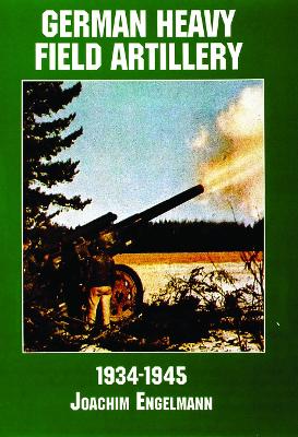 German Heavy Field Artillery in World War II book