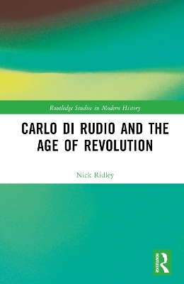 Carlo di Rudio and the Age of Revolution by Nick Ridley