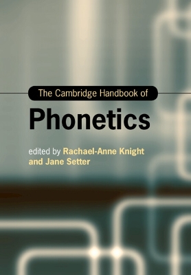 The Cambridge Handbook of Phonetics by Rachael-Anne Knight