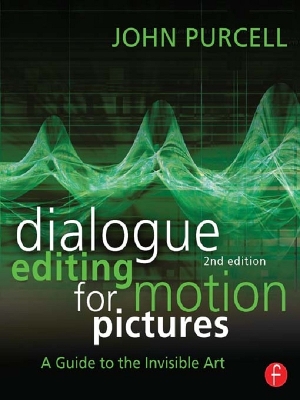 Dialogue Editing for Motion Pictures: A Guide to the Invisible Art book
