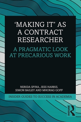 'Making It' as a Contract Researcher: A Pragmatic Look at Precarious Work by Nerida Spina