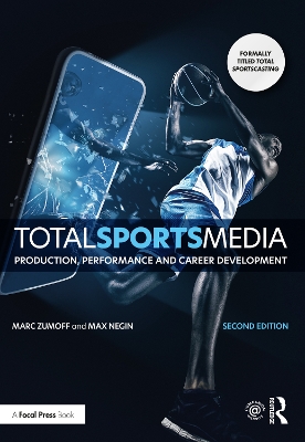 Total Sports Media: Production, Performance and Career Development by Marc Zumoff
