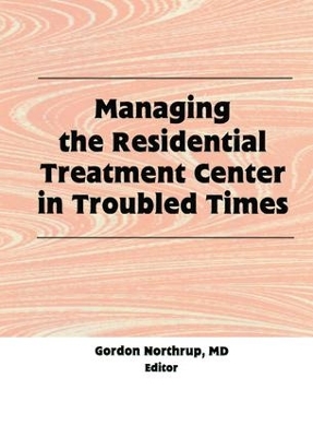 Managing the Residential Treatment Center in Troubled Times book
