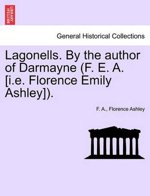Lagonells. by the Author of Darmayne (F. E. A. [I.E. Florence Emily Ashley]). book