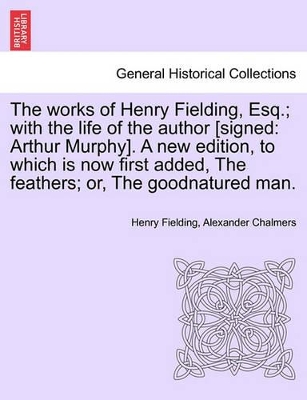 Works of Henry Fielding, Esq.; With the Life of the Author [Signed by Henry Fielding