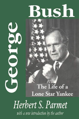George Bush: The Life of a Lone Star Yankee book