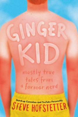 Ginger Kid: Mostly True Tales from a Former Nerd by Steve Hofstetter