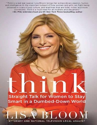 Think (1 Volume Set): Straight Talk for Women to Stay Smart in a Dumbed-down World by Lisa Bloom