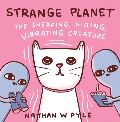 Strange Planet: The Sneaking, Hiding, Vibrating Creature - Now on Apple TV+ book