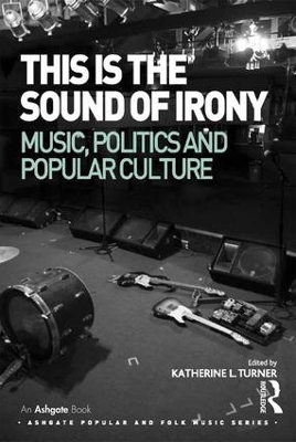 This is the Sound of Irony: Music, Politics and Popular Culture book