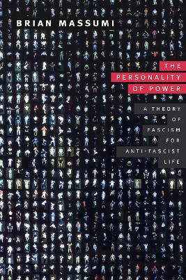 The Personality of Power: A Theory of Fascism for Anti-fascist Life book