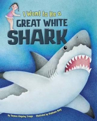 I Want to Be a Great White Shark book