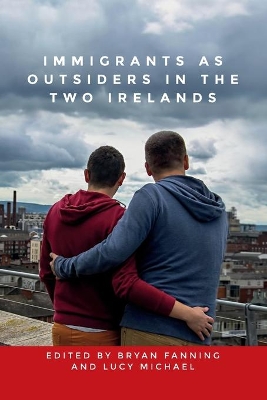 Immigrants as Outsiders in the Two Irelands by Bryan Fanning