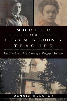 Murder of a Herkimer County Teacher by Dennis Webster
