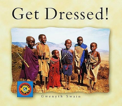 Get Dressed! by Gwenyth Swain