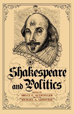 Shakespeare and Politics by Bruce E. Altschuler