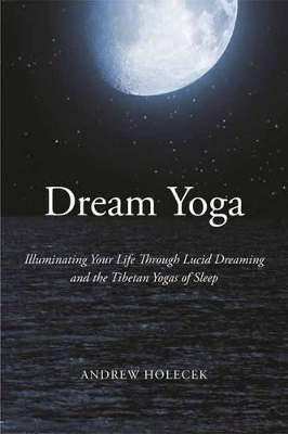 Dream Yoga by Andrew Holecek