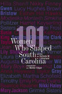 101 Women Who Shaped South Carolina book