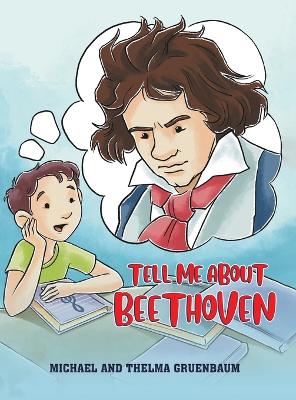 Tell Me About Beethoven by Michael Gruenbaum