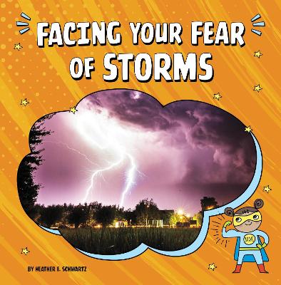 Facing Your Fear of Storms by Heather E. Schwartz