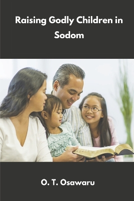 Raising Godly Children in Sodom: Parents' Steps to Success One book