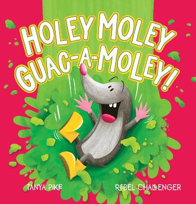 Holey Moley Guac-A-Moley! book