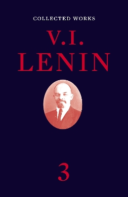 Collected Works, Volume 3 by V I Lenin