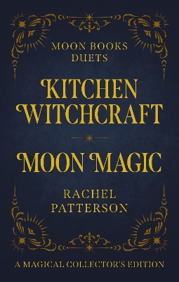 Moon Books Duets - Kitchen Witchcraft & Moon Magic: Collector's Edition book